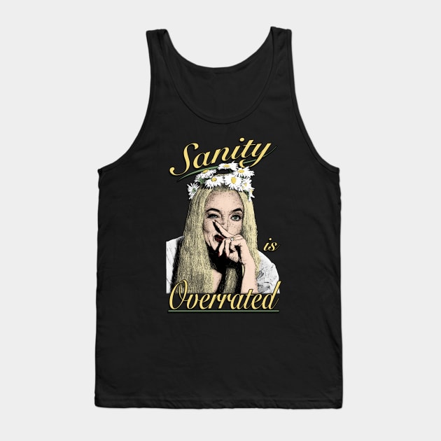 Sanity Is Overrated! Tank Top by ImpArtbyTorg